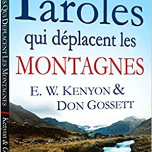 Des paroles qui déplacent les montagnes-E.W.Kenyon & Don Gossett