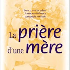 La prière d'une mère Cheri Fuller dans la vie d'un enfant,