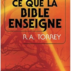 Ce que la Bible enseigne R. A. TORREY 