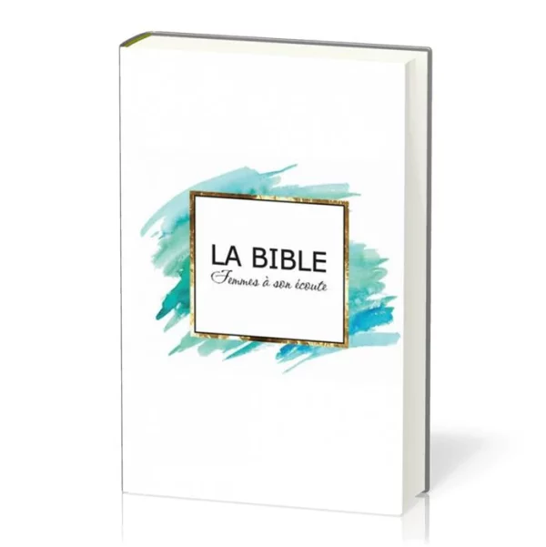 Bible Segond 1910 Femmes à son écoute Blanche déco aqua et or rigide