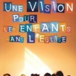 Une vision pour les enfants dans l'Eglise Guy Zeller