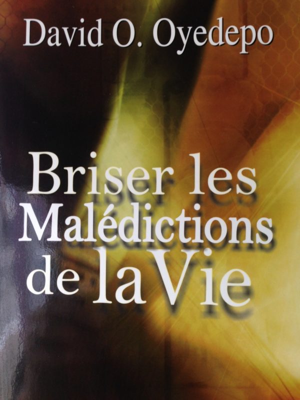 Briser les malédictions de la vie David Oyedepo