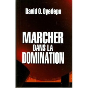 Marcher dans la domination David Oyedepo