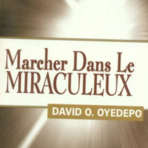 Marcher dans le Miraculeux David Oyedepo