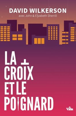 La croix et le poignard Davide Wilkerson La croix et le poignard David Wilkerson