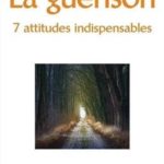 La guérison 7 attitudes indispensables