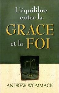 L'équilibre entre la grâce et la foi Andrew Wommack