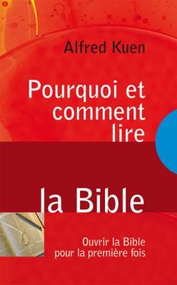 Pourquoi et comment lire la Bible Pourquoi et comment lire la Bible